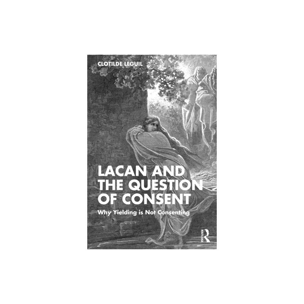 Taylor & francis ltd Lacan and the Question of Consent (häftad, eng)