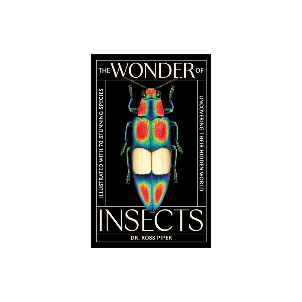 Orion Publishing Co The Wonder of Insects: Uncovering their Hidden World (inbunden, eng)