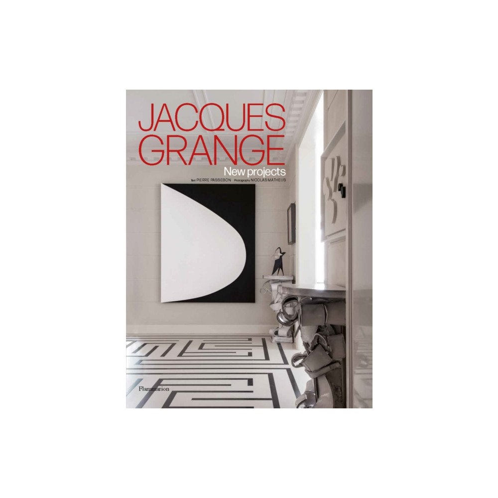 Editions Flammarion Jacques Grange: New Projects (inbunden, eng)