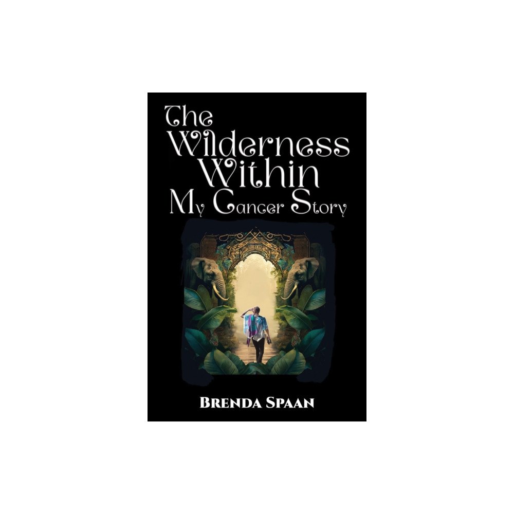 Austin Macauley Publishers The Wilderness Within: My Cancer Story (häftad, eng)