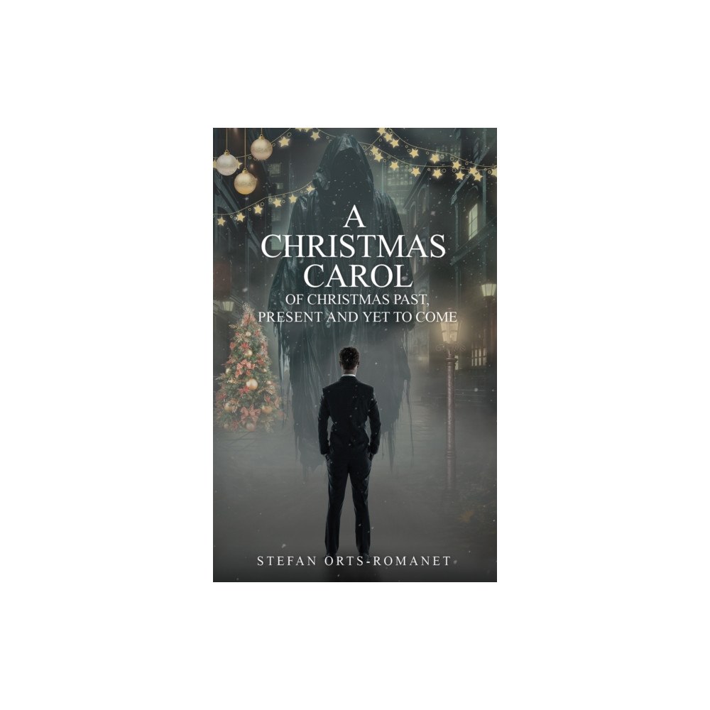 Austin Macauley Publishers A Christmas Carol: Of Christmas Past, Present and Yet to Come (häftad, eng)