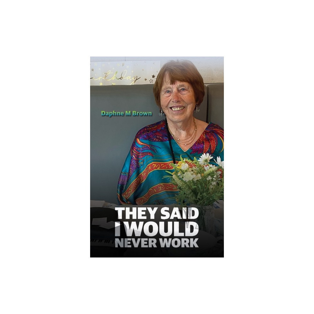 Austin Macauley Publishers They Said I Would Never Work (inbunden, eng)