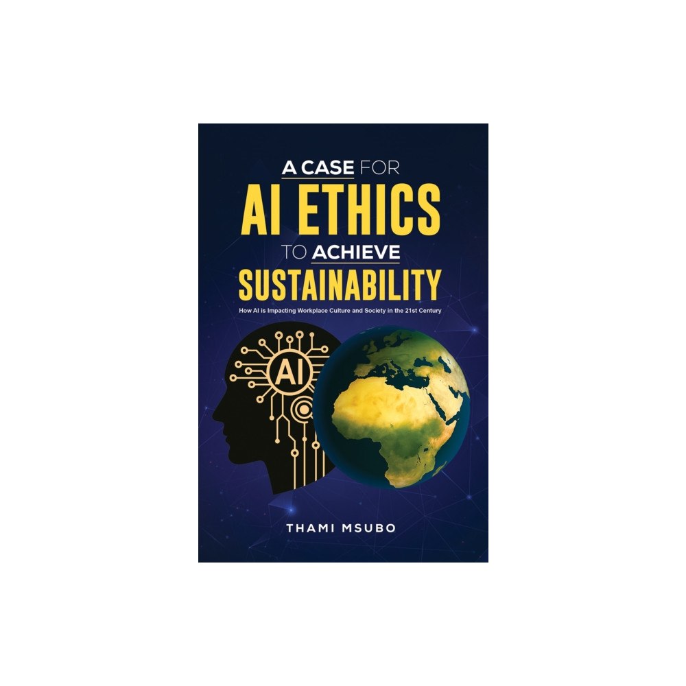 Austin Macauley Publishers A Case for AI Ethics to Achieve Sustainability (häftad, eng)