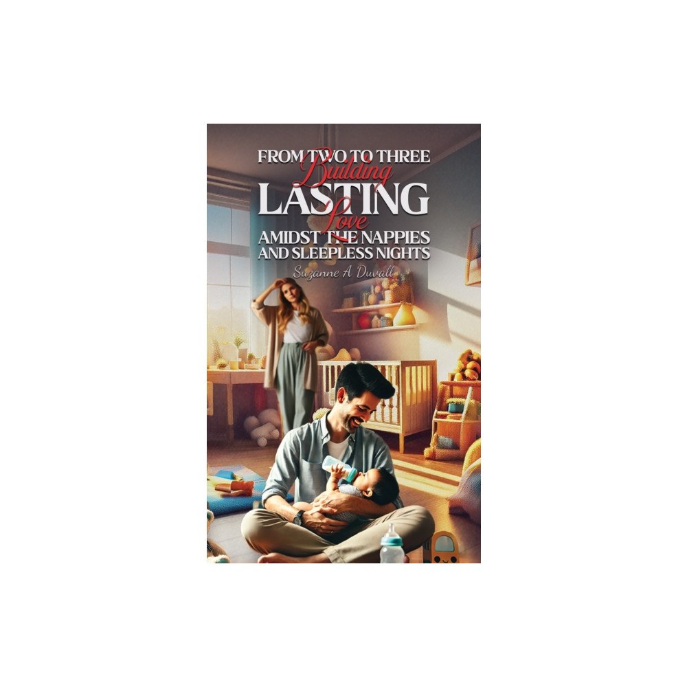 Austin Macauley Publishers From Two to Three: Building Lasting Love Amidst the Nappies and Sleepless Nights (häftad, eng)