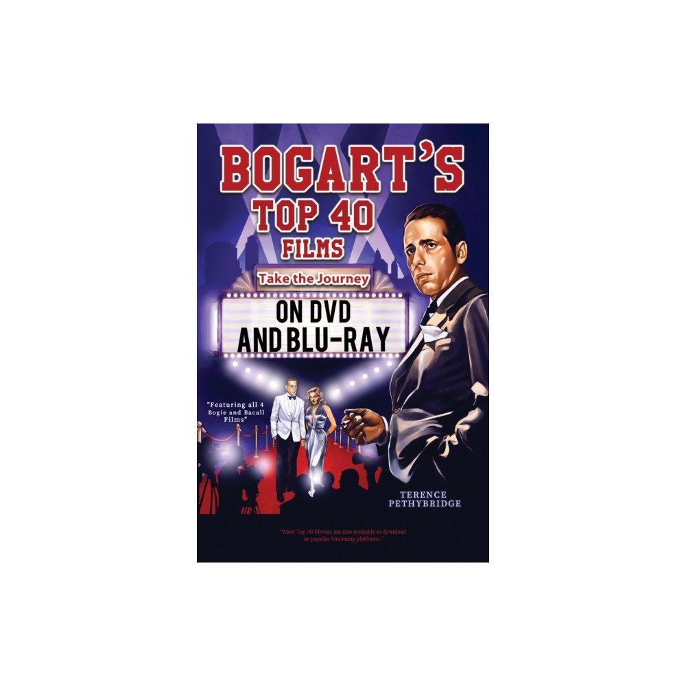 Austin Macauley Publishers Bogart's Top 40 Films - Take the Journey on DVD and Blu-ray (inbunden, eng)