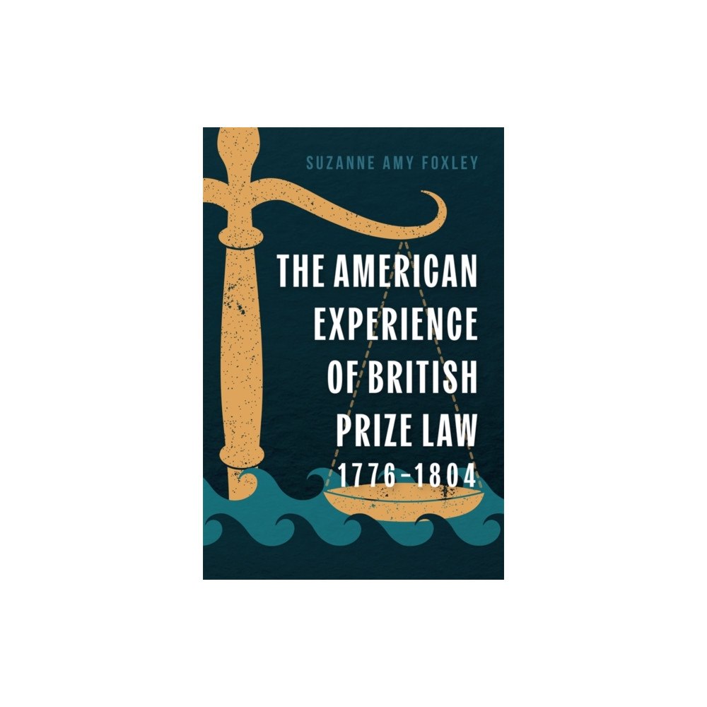 Boydell & Brewer Ltd The American Experience of British Prize Law, 1776-1804 (inbunden, eng)
