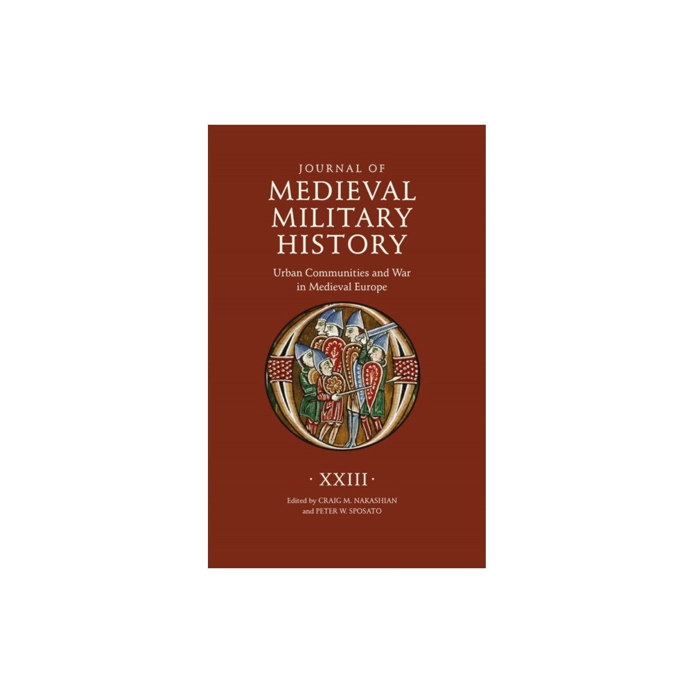 Boydell & Brewer Ltd Journal of Medieval Military History: Volume XXIII (inbunden, eng)