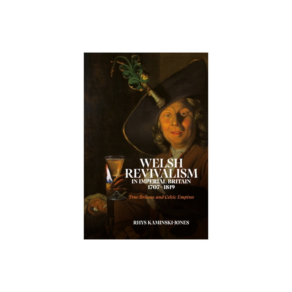 Boydell & Brewer Ltd Welsh Revivalism in Imperial Britain, 1707-1819 (inbunden, eng)