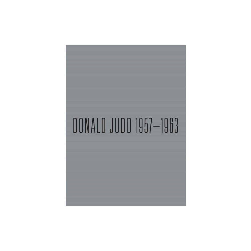 Gagosian/Rizzoli Donald Judd: 1957-1963 (inbunden, eng)