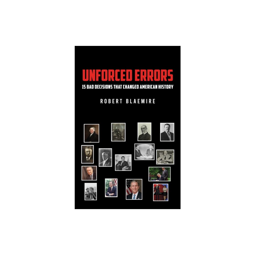 Austin Macauley Publishers LLC Unforced Errors: 15 Bad Decisions That Changed American History (inbunden, eng)