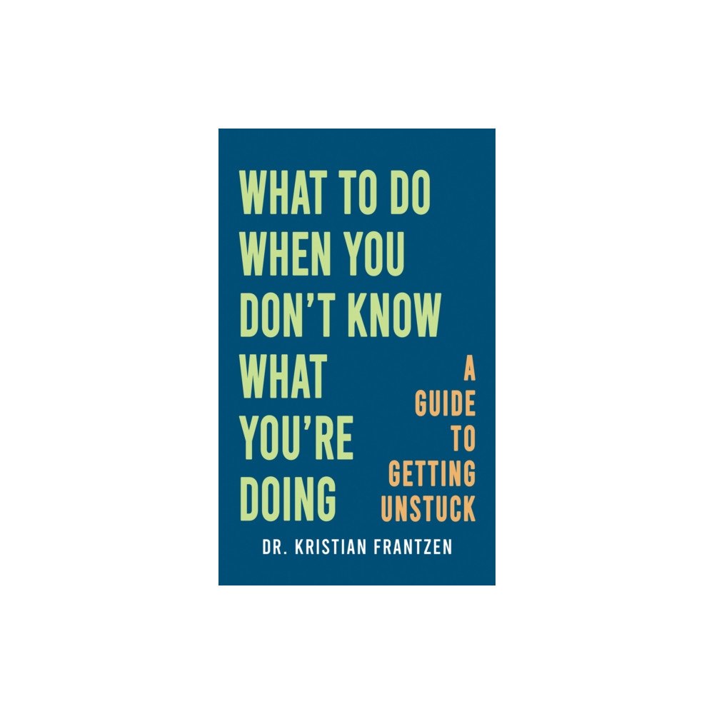 Austin Macauley Publishers LLC What to Do When You Don't Know What You're Doing (häftad, eng)