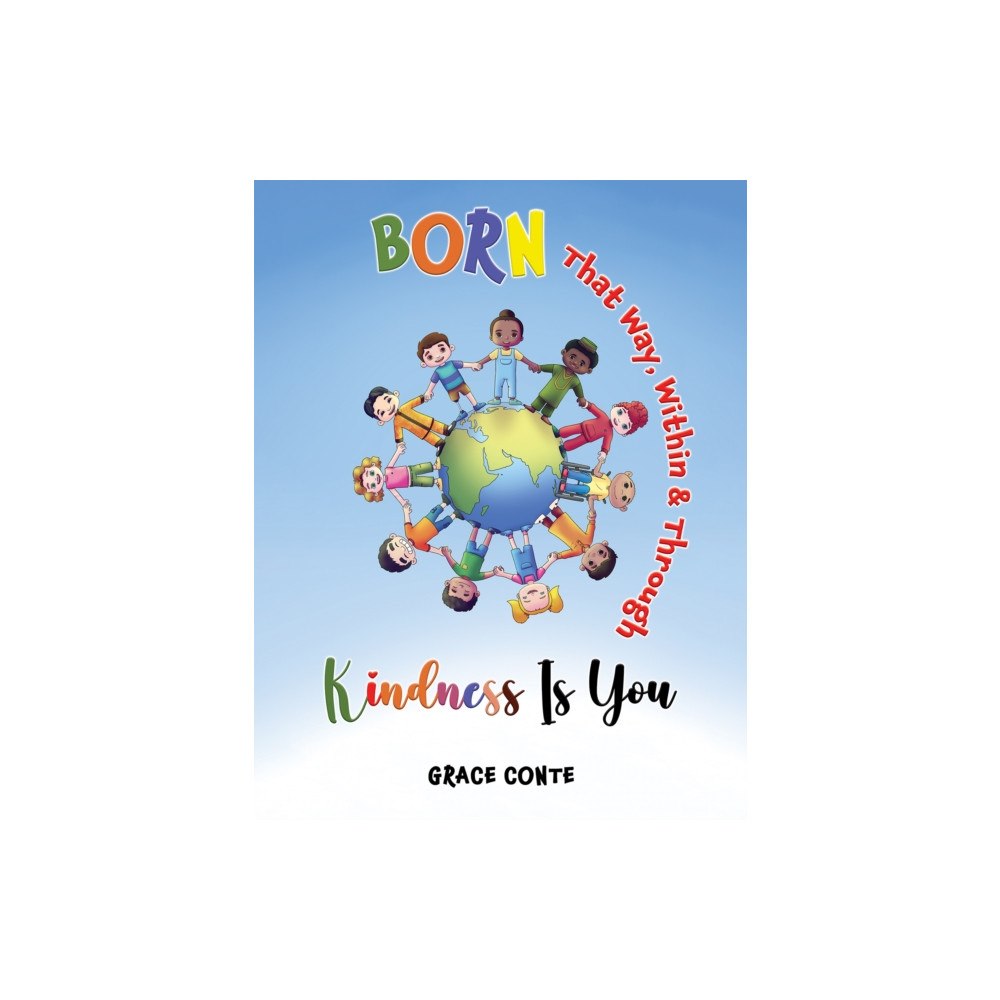 Austin Macauley Publishers LLC Born That Way, Within & Through – Kindness Is You (inbunden, eng)