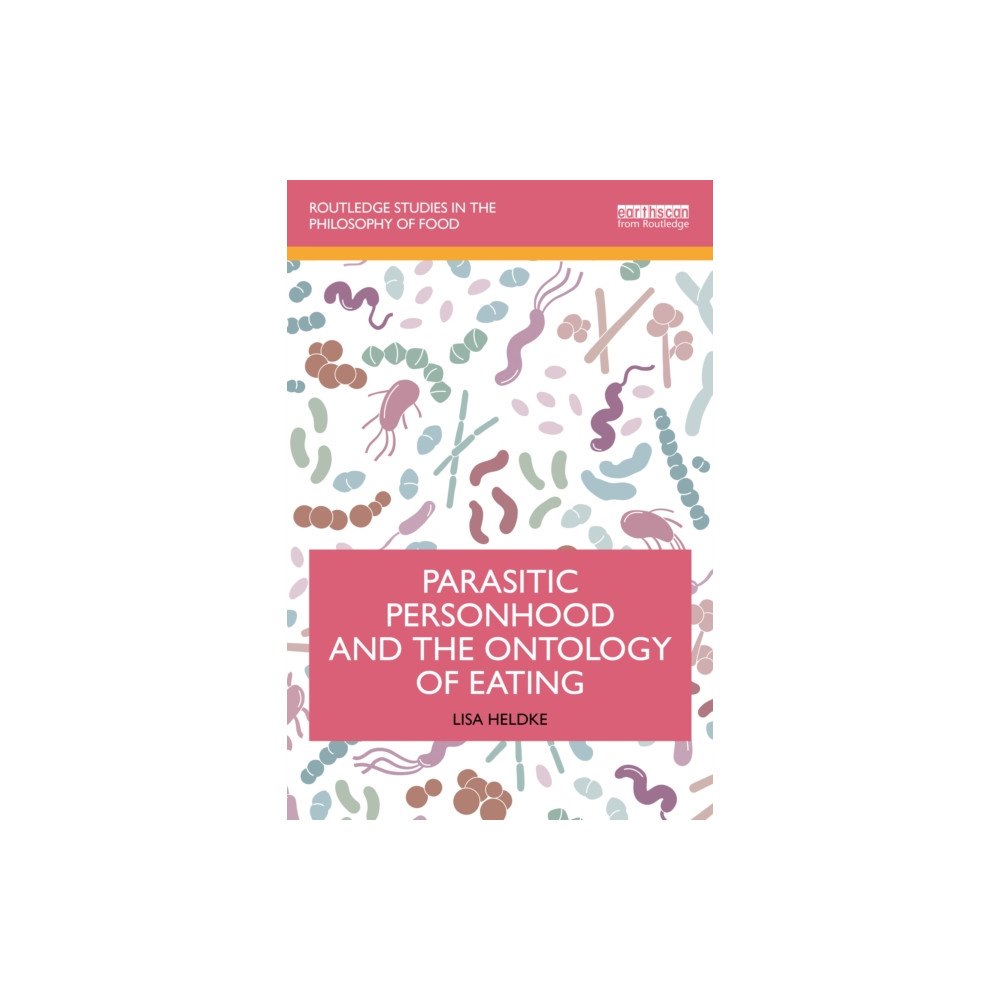 Taylor & francis ltd Parasitic Personhood and the Ontology of Eating (häftad, eng)