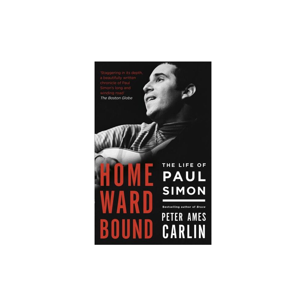 Peter Ames Carlin Homeward bound - the life of paul simon (häftad, eng)
