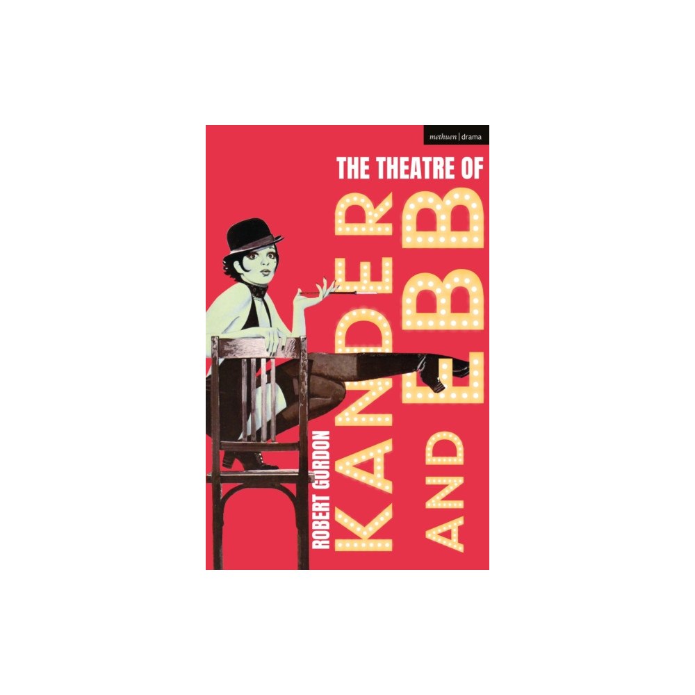 Bloomsbury Publishing PLC The Theatre of Kander and Ebb (häftad, eng)