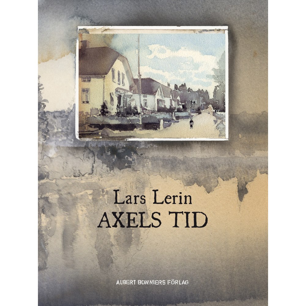 Lars Lerin Axels tid (inbunden)