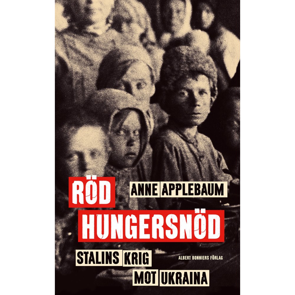 Anne Applebaum Röd hungersnöd : Stalins krig mot Ukraina (inbunden)
