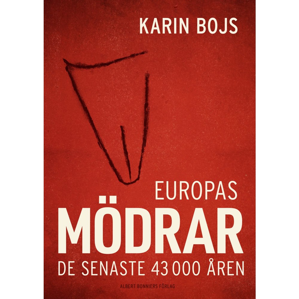 Karin Bojs Europas mödrar : de senaste 43 000 åren (inbunden)
