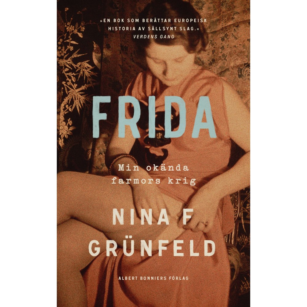 Albert Bonniers förlag Frida : min okända farmors krig (inbunden)