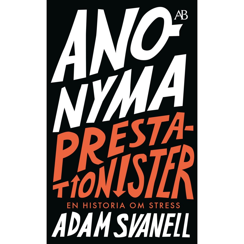 Adam Svanell Anonyma prestationister : en historia om stress (pocket)