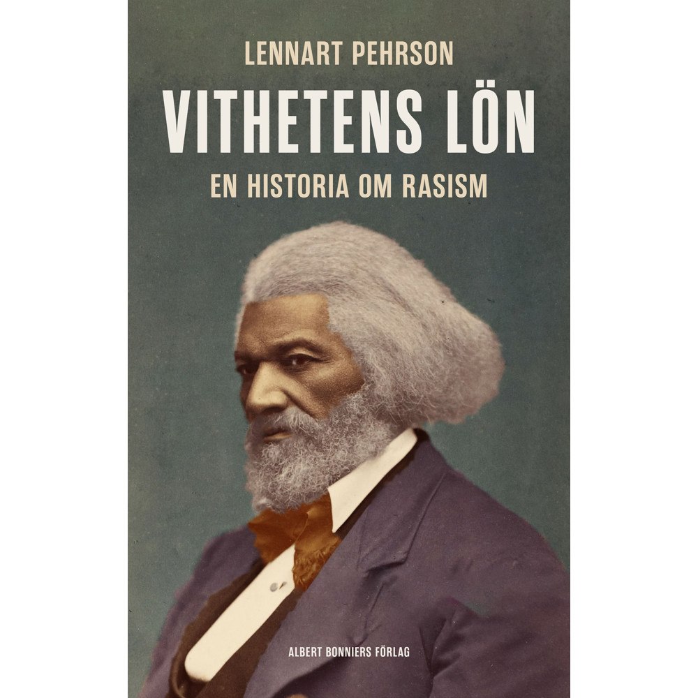 Lennart Pehrson Vithetens lön : en historia om rasism (inbunden)
