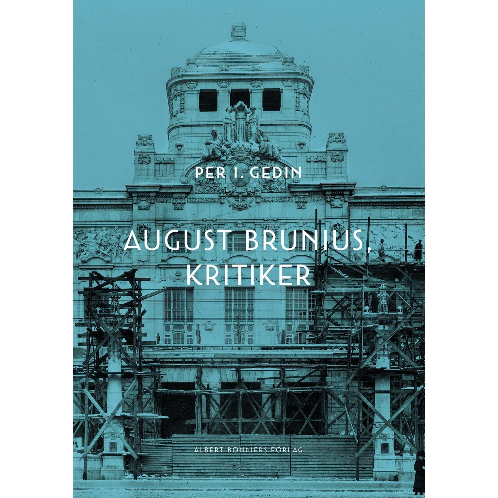 Per I. Gedin August Brunius, kritiker (inbunden)