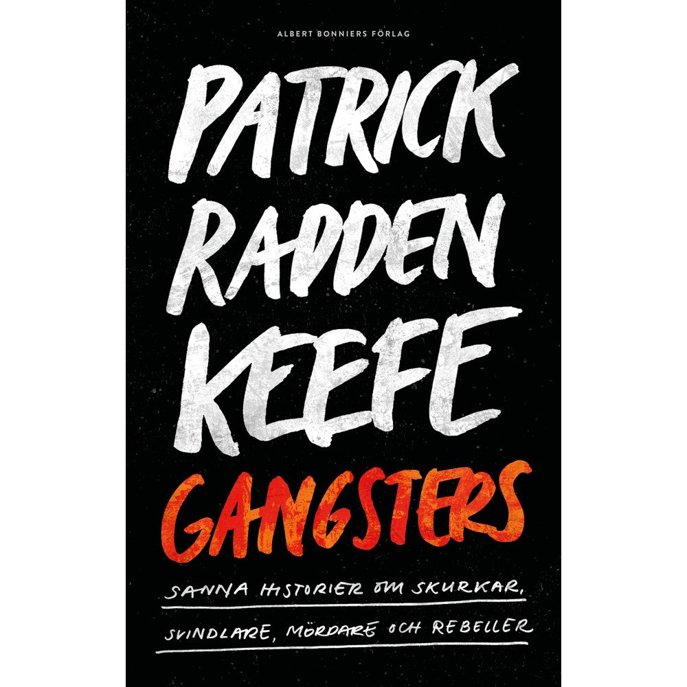Patrick Radden Keefe Gangsters : sanna historier om skurkar, svindlare, mördare och rebeller (inbunden)