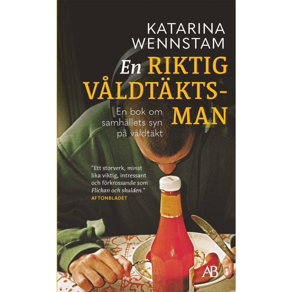 Katarina Wennstam En riktig våldtäktsman : en bok om samhällets syn på våldtäkt (pocket)