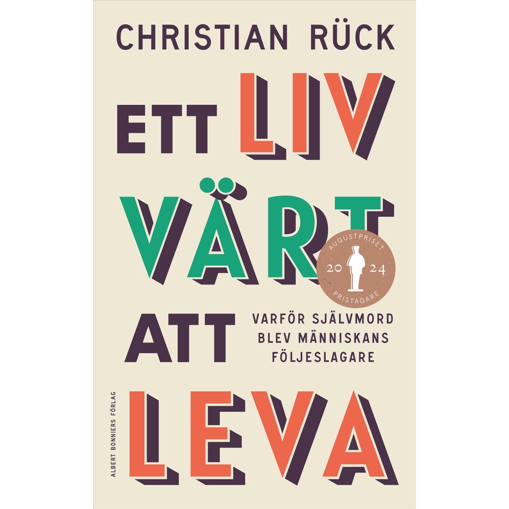 Christian Rück Ett liv värt att leva : varför självmord blev människans följeslagare (inbunden)