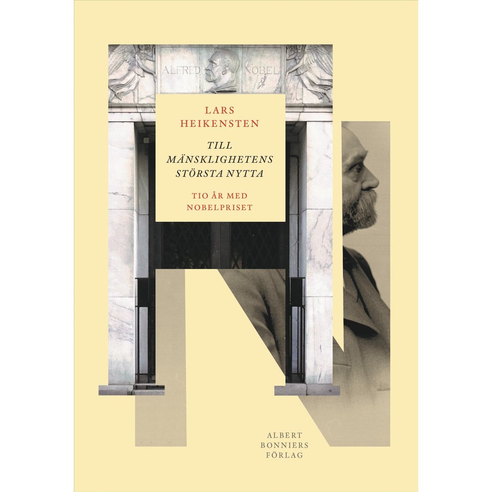 Lars Heikensten Till mänsklighetens största nytta : tio år med Nobelpriset (inbunden)