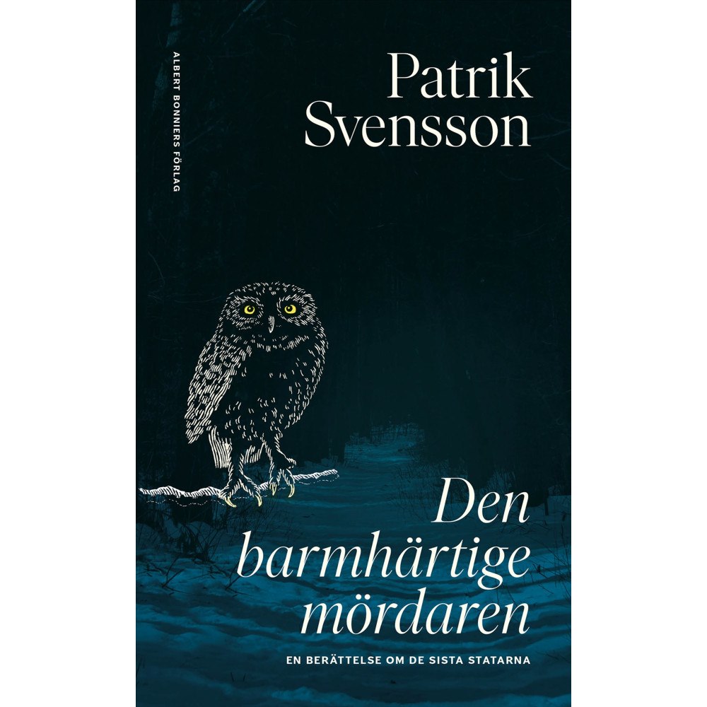 Patrik Svensson Den barmhärtige mördaren : en berättelse om de sista statarna (inbunden)