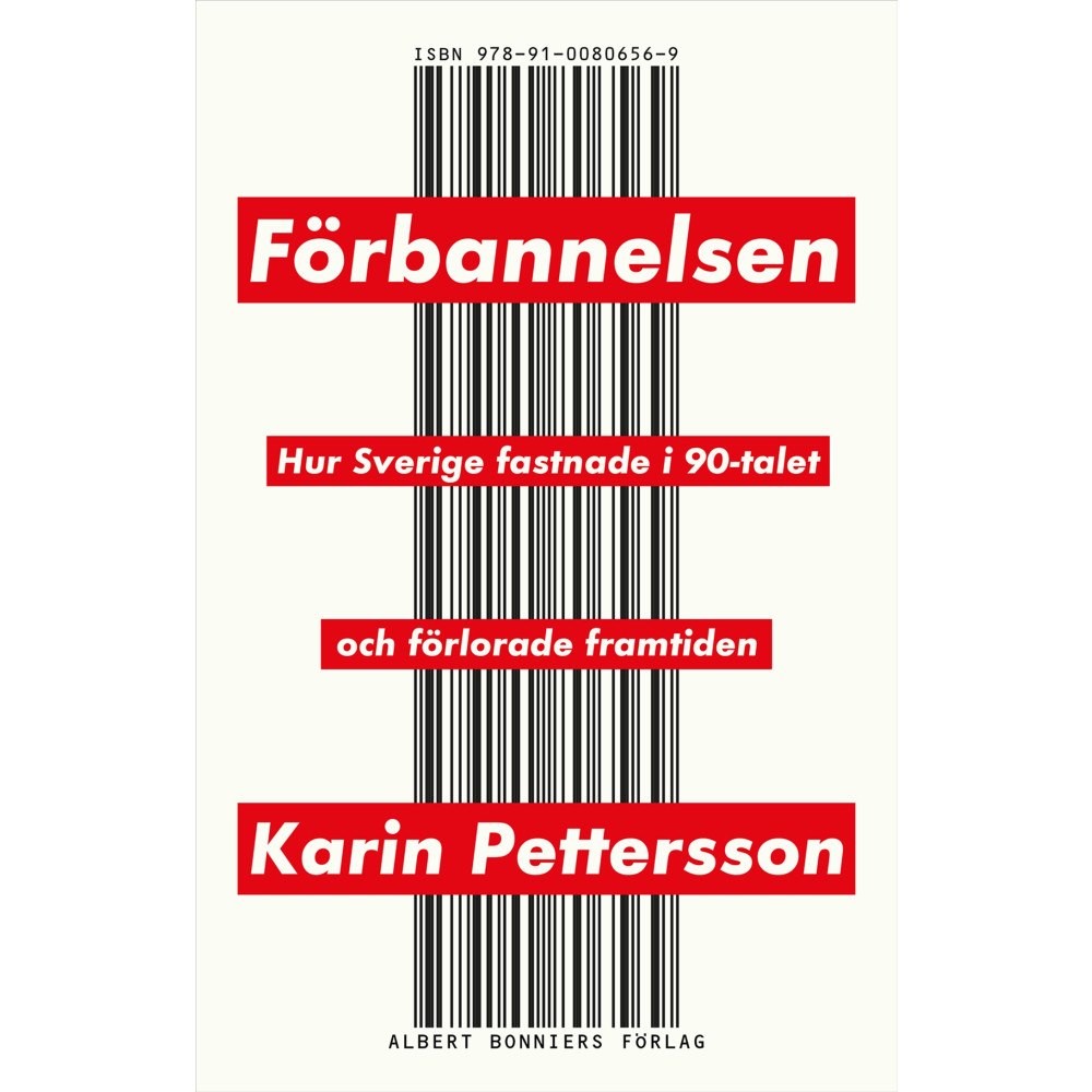 Karin Pettersson Förbannelsen : hur Sverige fastnade i 90-talet och förlorade framtiden (inbunden)