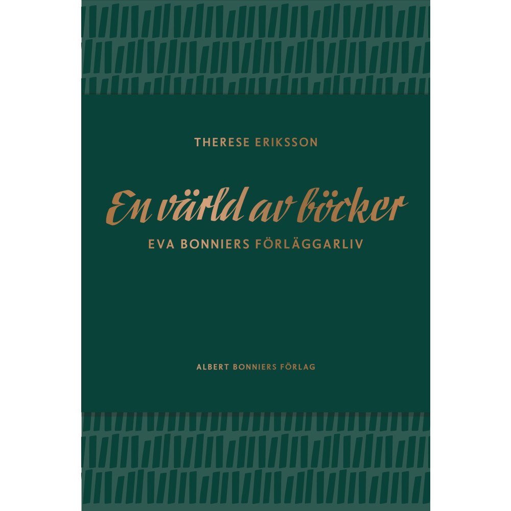 Therese Eriksson En värld av böcker : Eva Bonniers förläggarliv (inbunden)