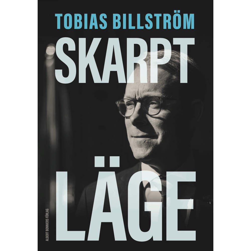 Tobias Billström Skarpt läge (inbunden)