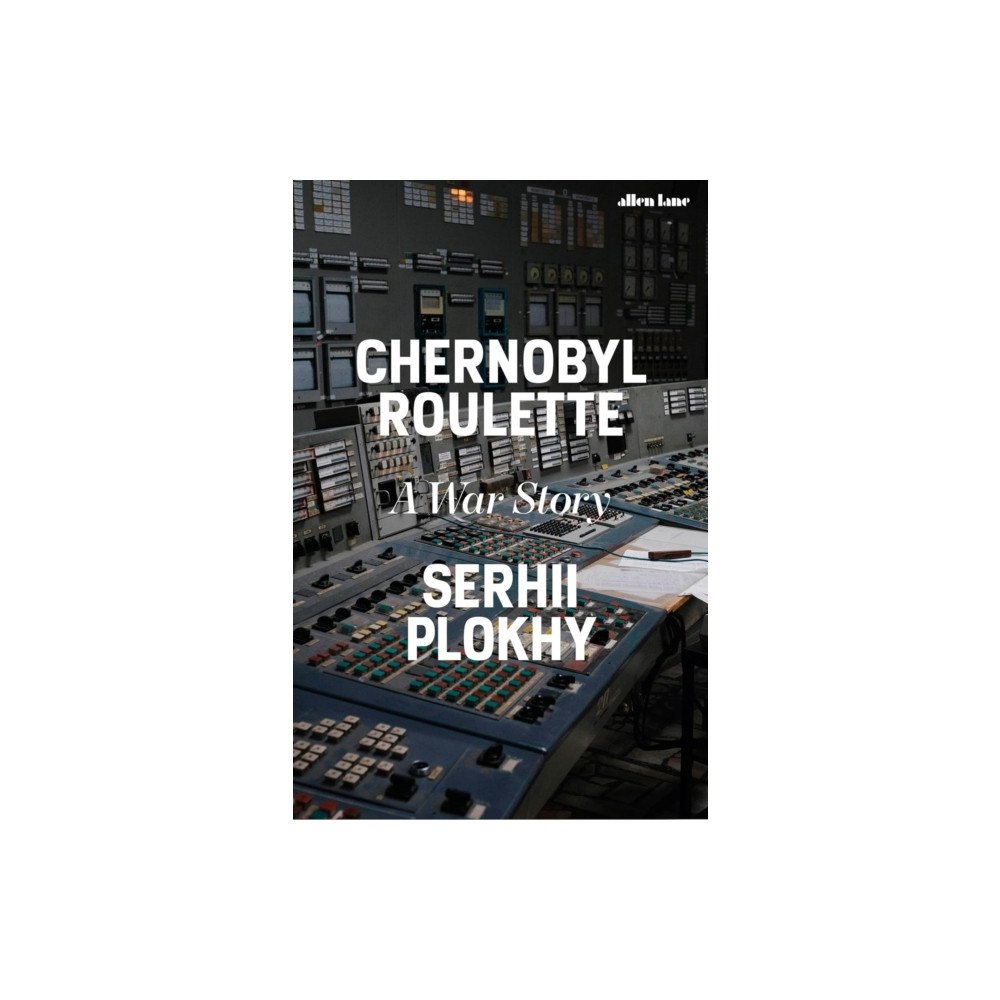 Serhii Plokhy Chernobyl Roulette - A War Story (pocket, eng)