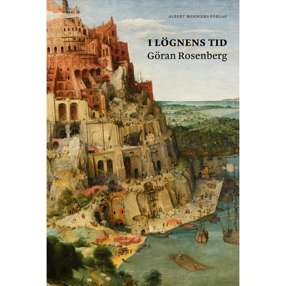 Göran Rosenberg I lögnens tid : essäer och kommentarer medan tornet rasade (inbunden)