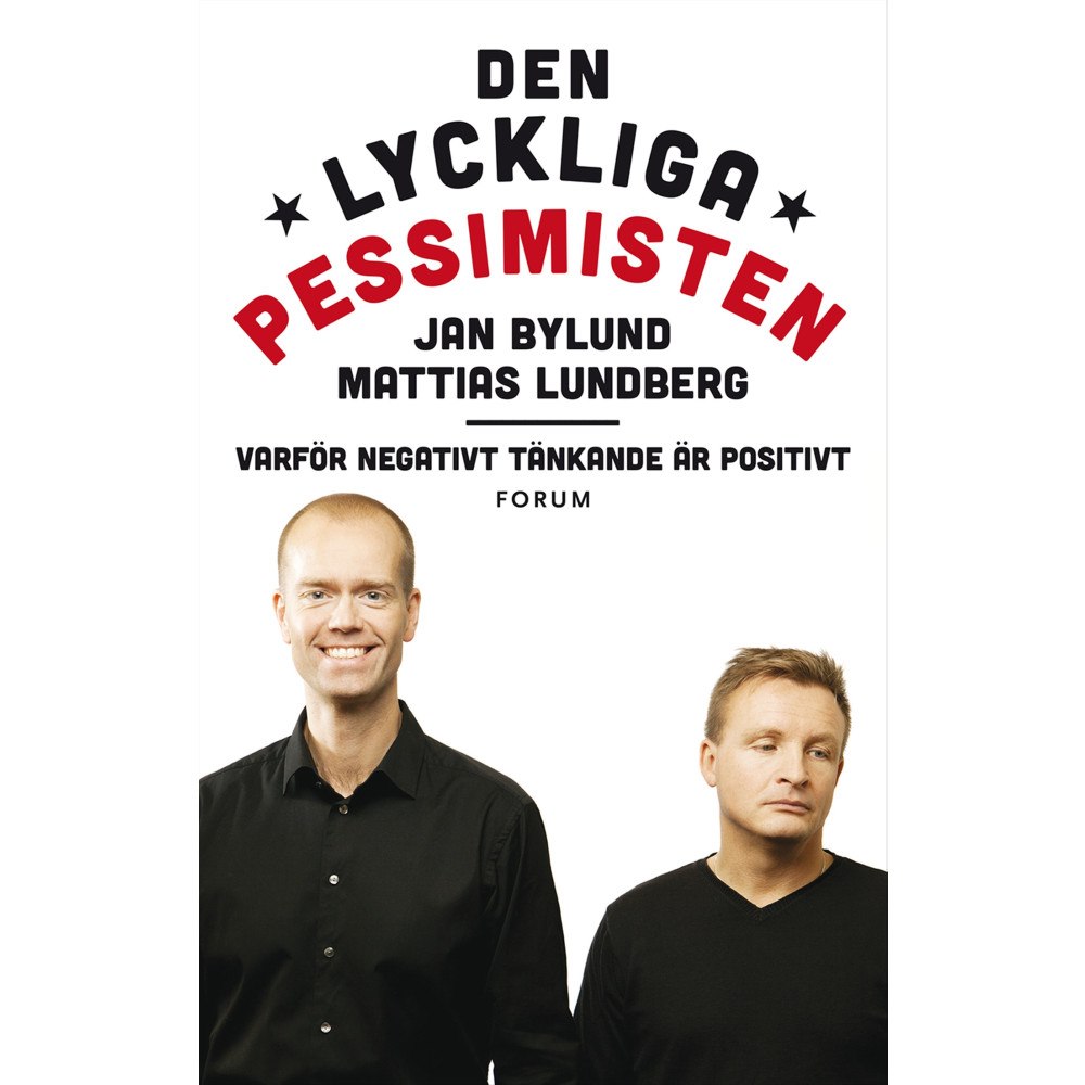 Mattias Lundberg Den lyckliga pessimisten : varför negativt tänkande är positivt (inbunden)