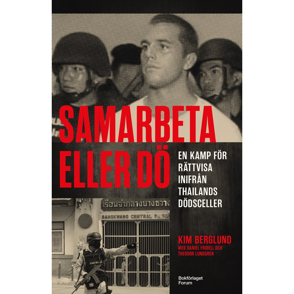 Kim Berglund Samarbeta eller dö : en kamp för rättvisa inifrån Thailands dödsceller (inbunden)