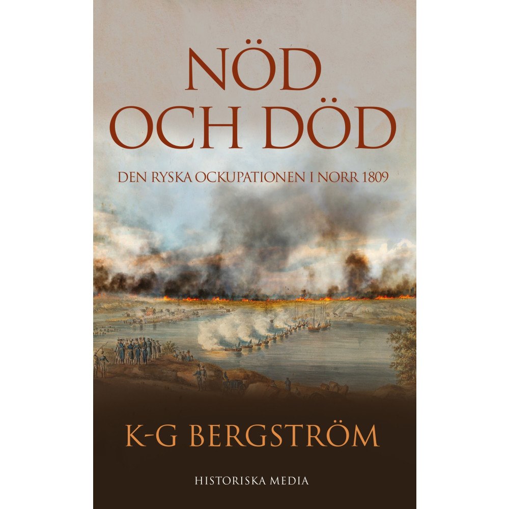 K-G Bergström Nöd och död : den ryska ockupationen i norr 1809 (inbunden)