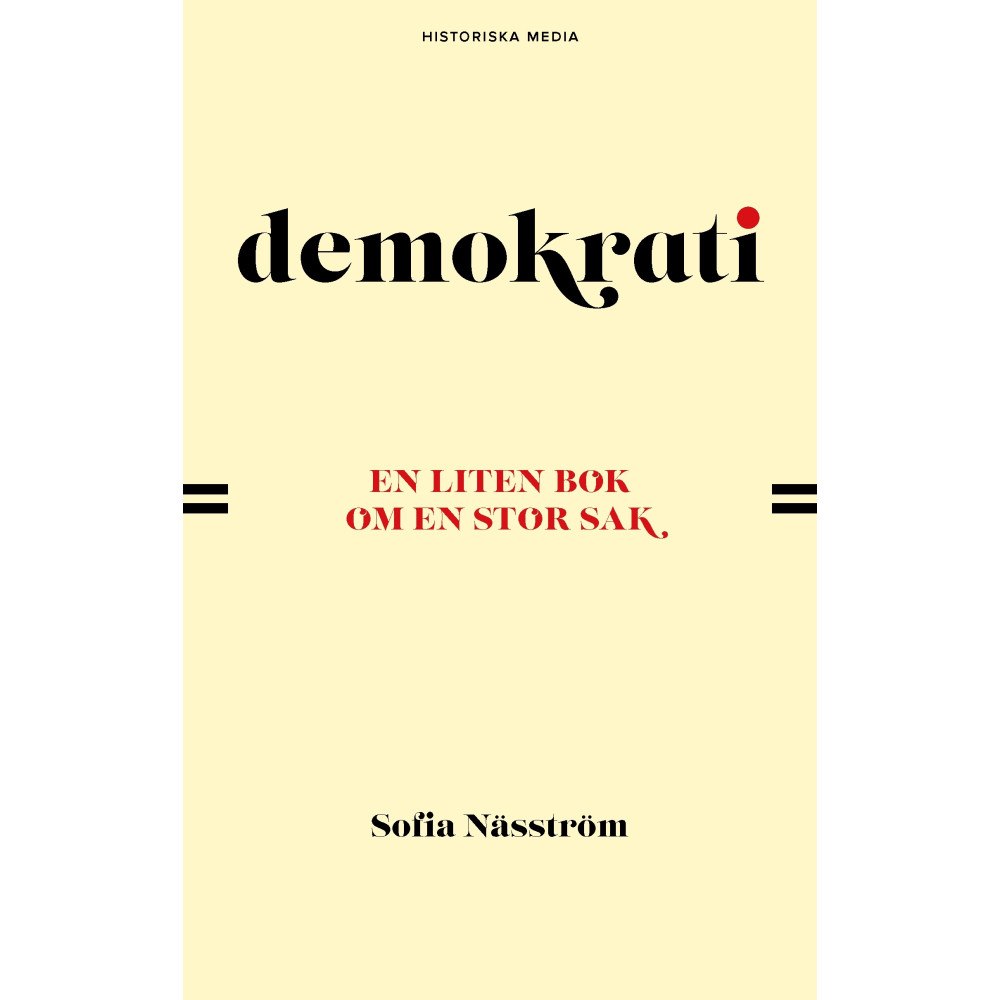 Sofia Näsström Demokrati : en liten bok om en stor sak (inbunden)