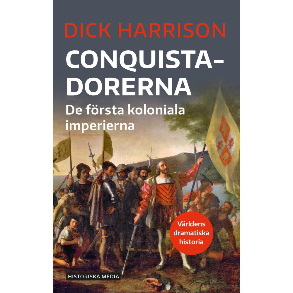 Dick Harrison Conquistadorerna : de första koloniala imperierna (bok, danskt band)