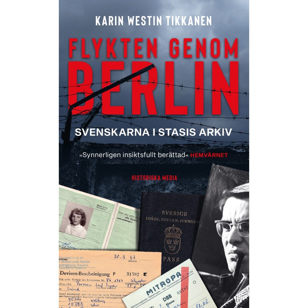 Karin Westin Tikkanen Flykten genom Berlin : svenskarna i Stasis arkiv (pocket)