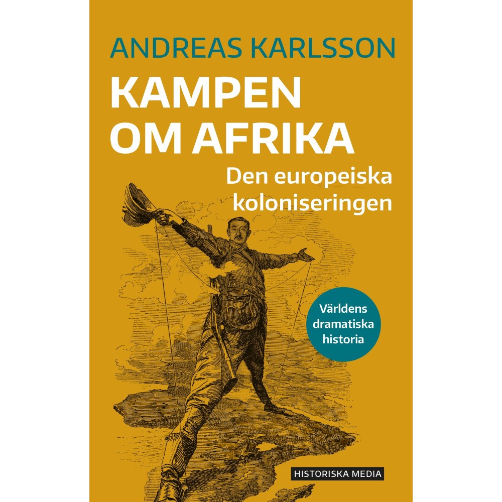 Andreas Karlsson Kampen om Afrika : den europeiska koloniseringen (bok, danskt band)