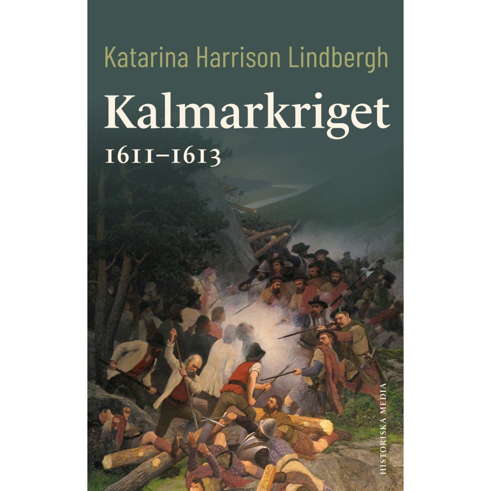 Katarina Harrison Lindbergh Kalmarkriget 1611-1613 (inbunden)