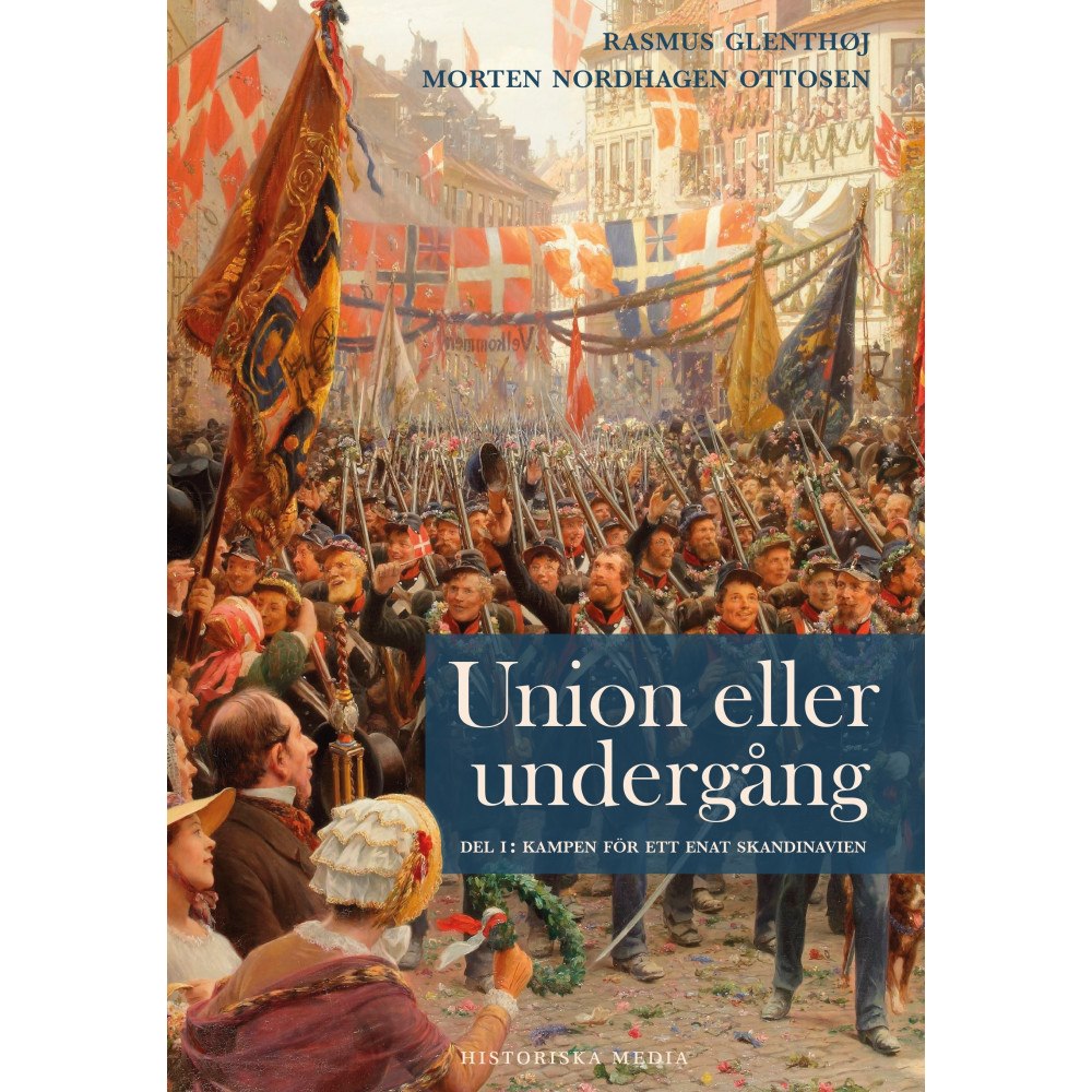 Rasmus Glenthøj Union eller undergång. Del 1, Kampen för ett enat Skandinavien (inbunden)