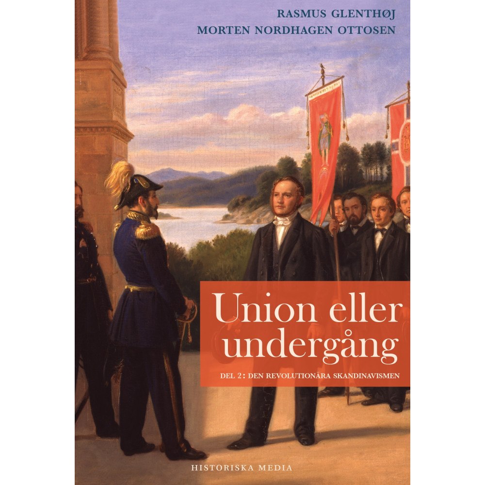 Rasmus Glenthøj Union eller undergång. Del 2, Den revolutionära skandinavismen (inbunden)