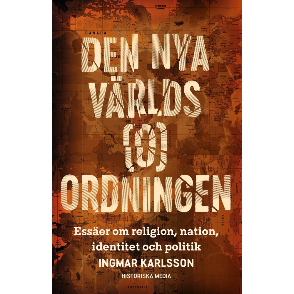 Ingmar Karlsson Den nya världs(o)ordningen : essäer om religion, nation, identitet och politik (inbunden)