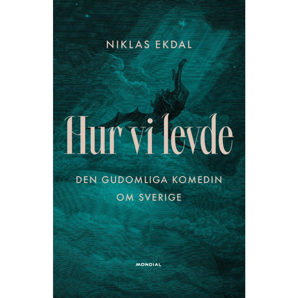 Niklas Ekdal Hur vi levde : den gudomliga komedin om Sverige (inbunden)