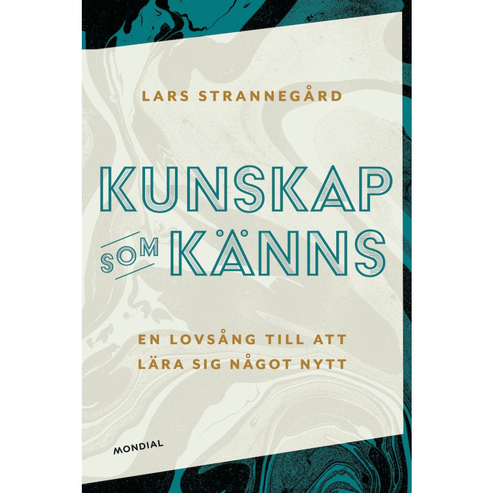 Lars Strannegård Kunskap som känns : en lovsång till att lära sig något nytt (häftad)