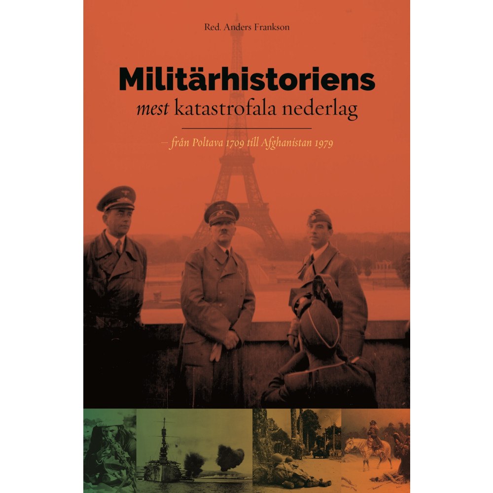Anders Frankson Militärhistoriens mest katastrofala nederlag : från Poltava 1709 till Afghanistan 1979 (inbunden)
